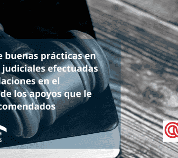 Protocolo de buenas practicas en actuaciones judiciales efectuadas por las Fundaciones en el desempeno de los apoyos que le han sido encomendados 360x320