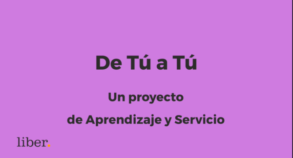 De Tú a Tú, un proyecto de Aprendizaje y Servicio de Liber